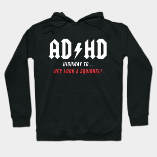 AD/HD - Hey look a Squirrel! funny gift idea, music, rock, adhd,acdc, Hoodie